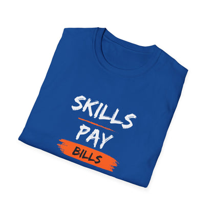 'Skills Pay Bills'  T-Shirt
