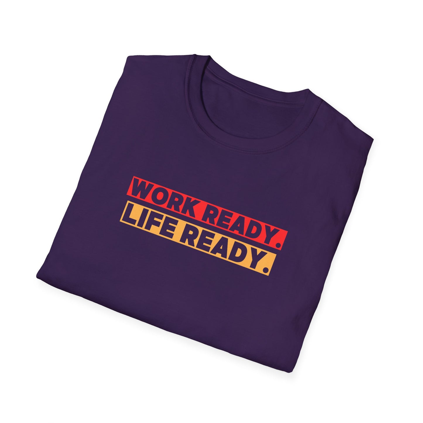 Work Ready Life Ready  T-Shirt