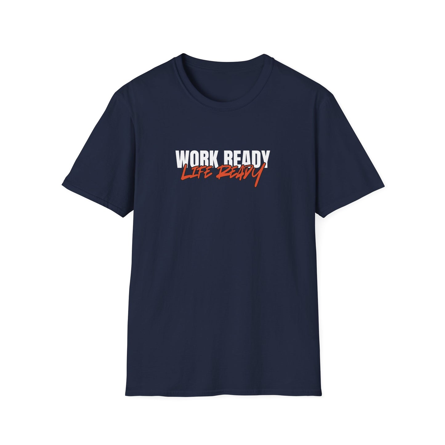 Work Ready Life Ready T-Shirt