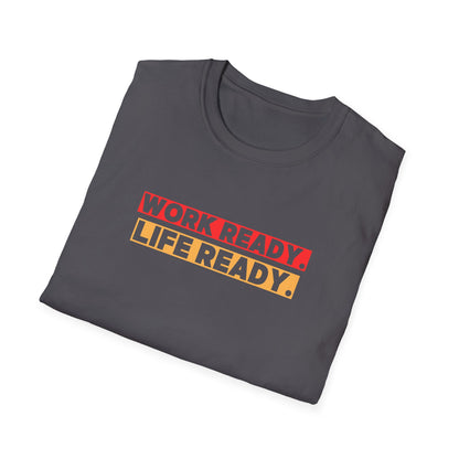Work Ready Life Ready  T-Shirt